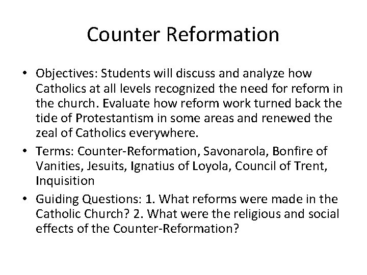 Counter Reformation • Objectives: Students will discuss and analyze how Catholics at all levels