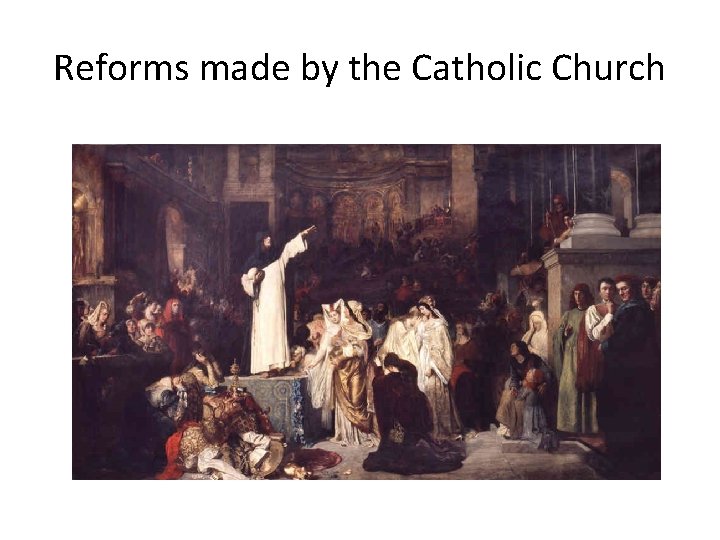Reforms made by the Catholic Church 