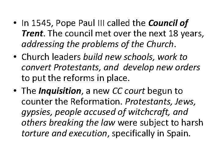  • In 1545, Pope Paul III called the Council of Trent. The council