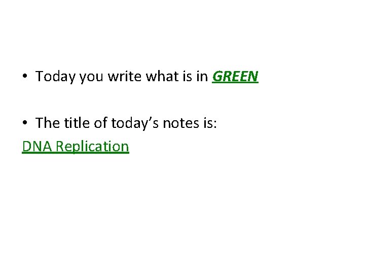  • Today you write what is in GREEN • The title of today’s