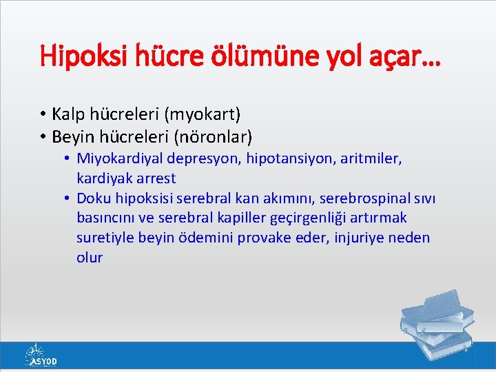 Hipoksi hücre ölümüne yol açar… • Kalp hücreleri (myokart) • Beyin hücreleri (nöronlar) •