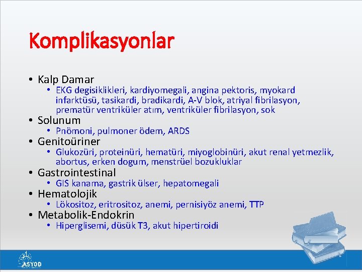 Komplikasyonlar • Kalp Damar • EKG degisiklikleri, kardiyomegali, angina pektoris, myokard infarktüsü, tasikardi, bradikardi,