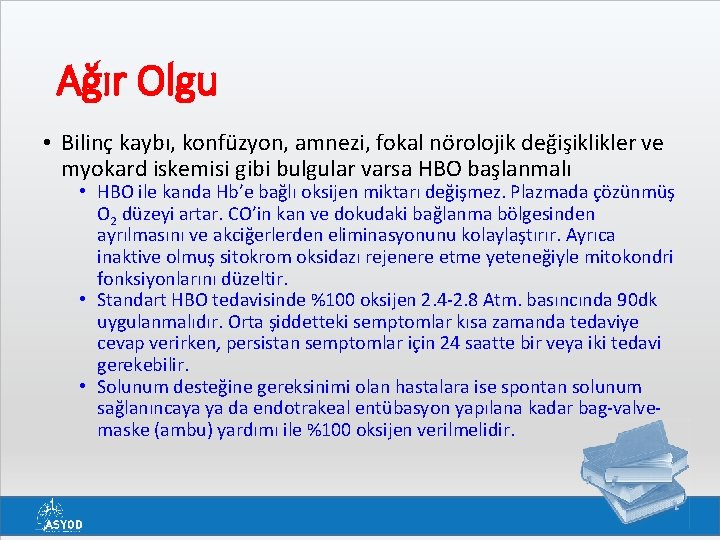 Ağır Olgu • Bilinç kaybı, konfüzyon, amnezi, fokal nörolojik değişiklikler ve myokard iskemisi gibi