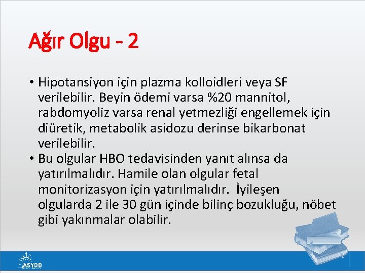 Ağır Olgu - 2 • Hipotansiyon için plazma kolloidleri veya SF verilebilir. Beyin ödemi