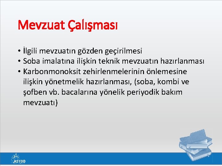 Mevzuat Çalışması • İlgili mevzuatın gözden geçirilmesi • Soba imalatına ilişkin teknik mevzuatın hazırlanması