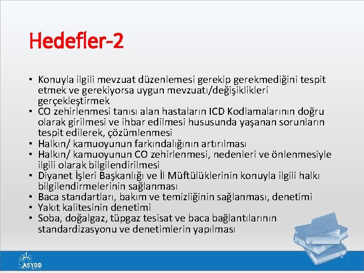 Hedefler-2 • Konuyla ilgili mevzuat düzenlemesi gerekip gerekmediğini tespit etmek ve gerekiyorsa uygun mevzuatı/değişiklikleri