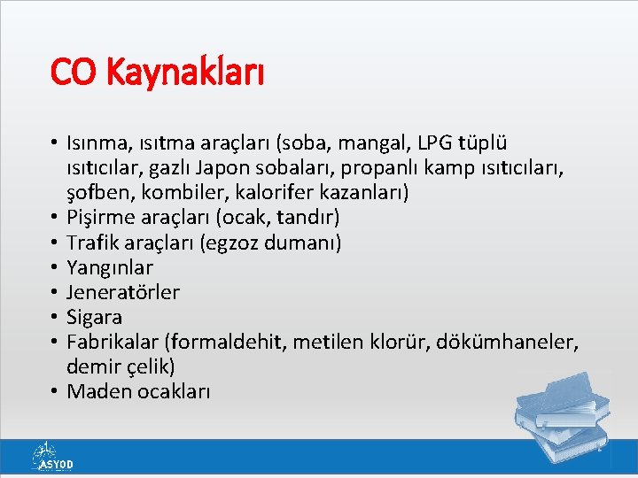 CO Kaynakları • Isınma, ısıtma araçları (soba, mangal, LPG tüplü ısıtıcılar, gazlı Japon sobaları,