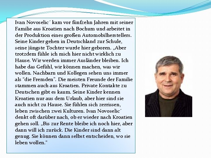 Ivan Novoselic´ kam vor fünfzehn Jahren mit seiner Familie aus Kroatien nach Bochum und