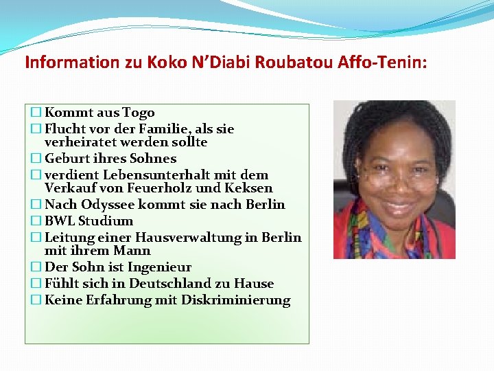 Information zu Koko N’Diabi Roubatou Affo-Tenin: � Kommt aus Togo � Flucht vor der