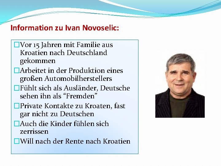 Information zu Ivan Novoselic: �Vor 15 Jahren mit Familie aus Kroatien nach Deutschland gekommen