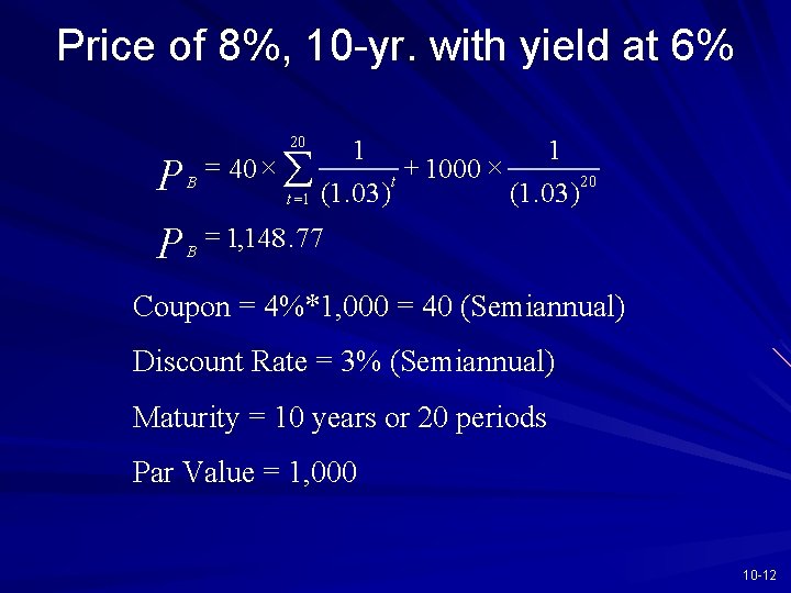 Price of 8%, 10 -yr. with yield at 6% 20 P = 40 ´