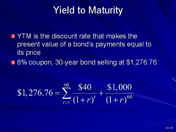 Yield to Maturity YTM is the discount rate that makes the present value of