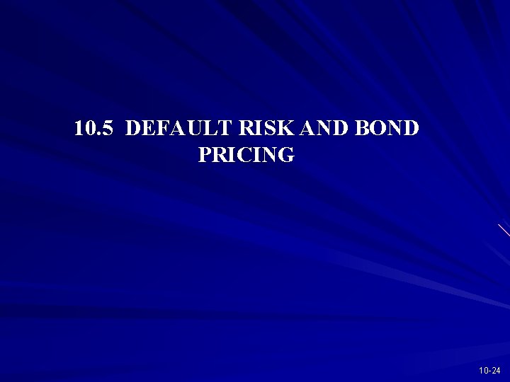 10. 5 DEFAULT RISK AND BOND PRICING 10 -24 