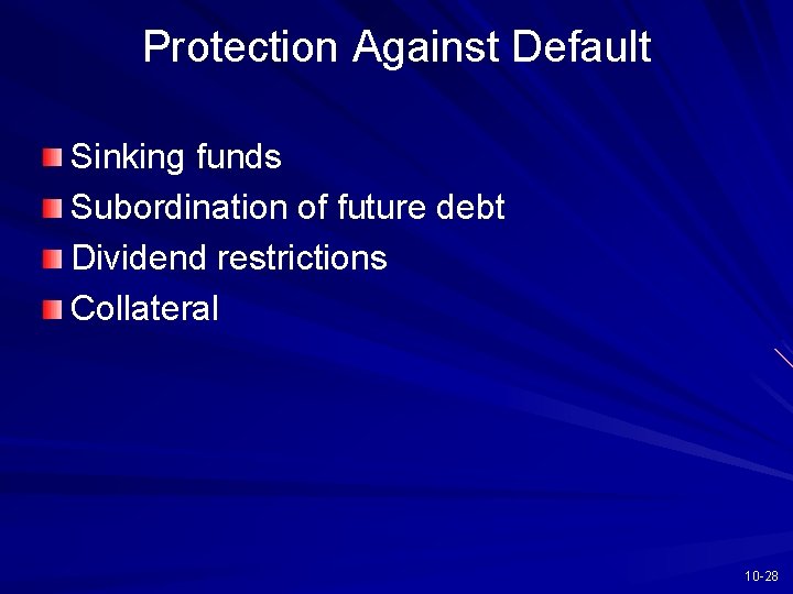 Protection Against Default Sinking funds Subordination of future debt Dividend restrictions Collateral 10 -28