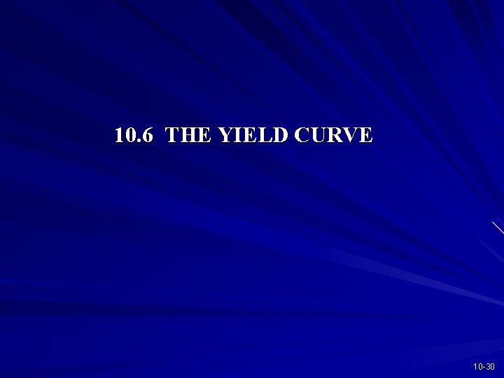 10. 6 THE YIELD CURVE 10 -30 