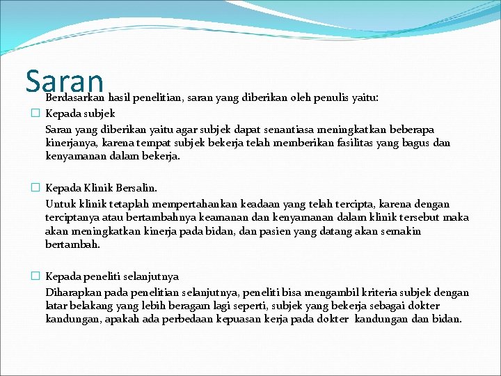 Saran Berdasarkan hasil penelitian, saran yang diberikan oleh penulis yaitu: � Kepada subjek Saran