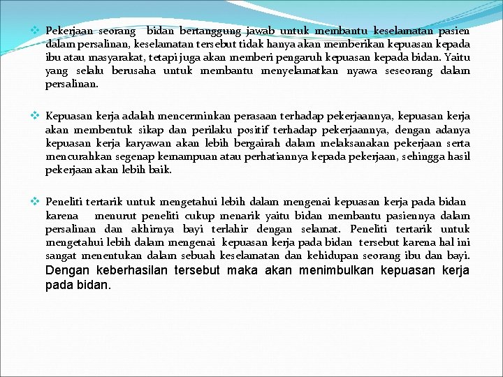 v Pekerjaan seorang bidan bertanggung jawab untuk membantu keselamatan pasien dalam persalinan, keselamatan tersebut