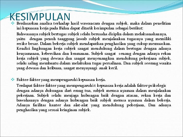 KESIMPULAN v Berdasarkan analisa terhadap hasil wawancara dengan subjek, maka dalam penelitian ini kepuasan