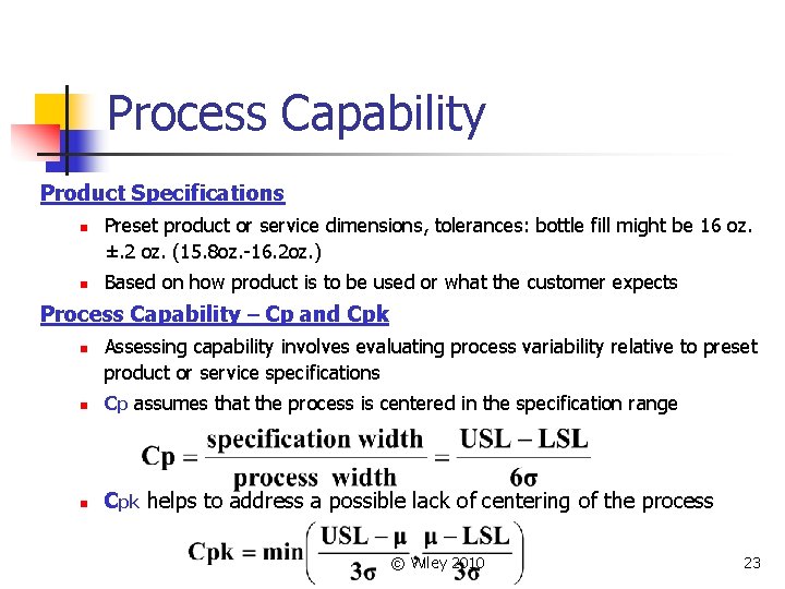 Process Capability Product Specifications n n Preset product or service dimensions, tolerances: bottle fill