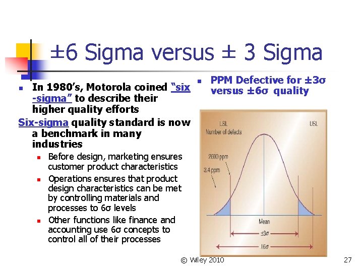 ± 6 Sigma versus ± 3 Sigma In 1980’s, Motorola coined “six -sigma” to