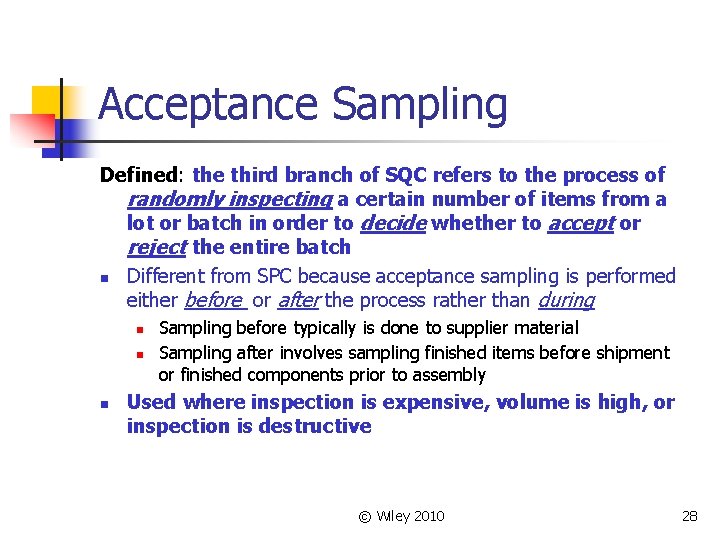 Acceptance Sampling Defined: the third branch of SQC refers to the process of randomly