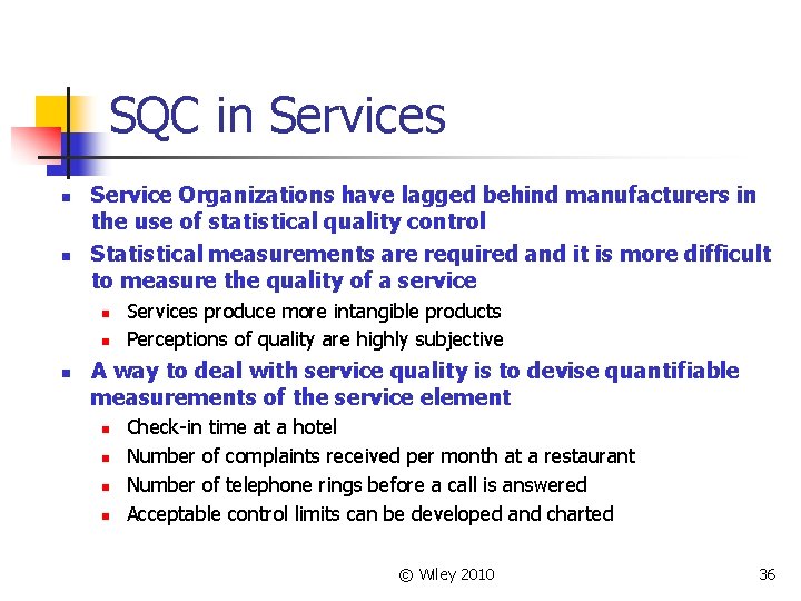 SQC in Services n n Service Organizations have lagged behind manufacturers in the use