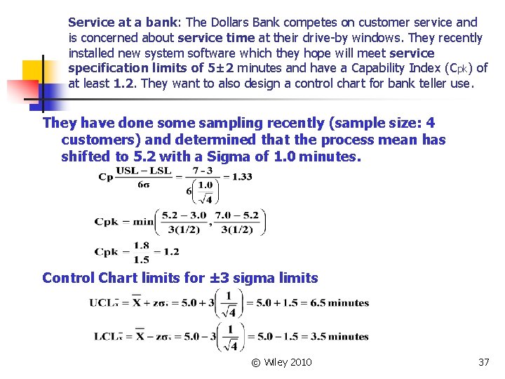 Service at a bank: The Dollars Bank competes on customer service and is concerned