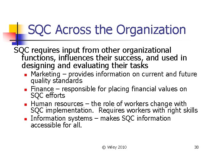 SQC Across the Organization SQC requires input from other organizational functions, influences their success,