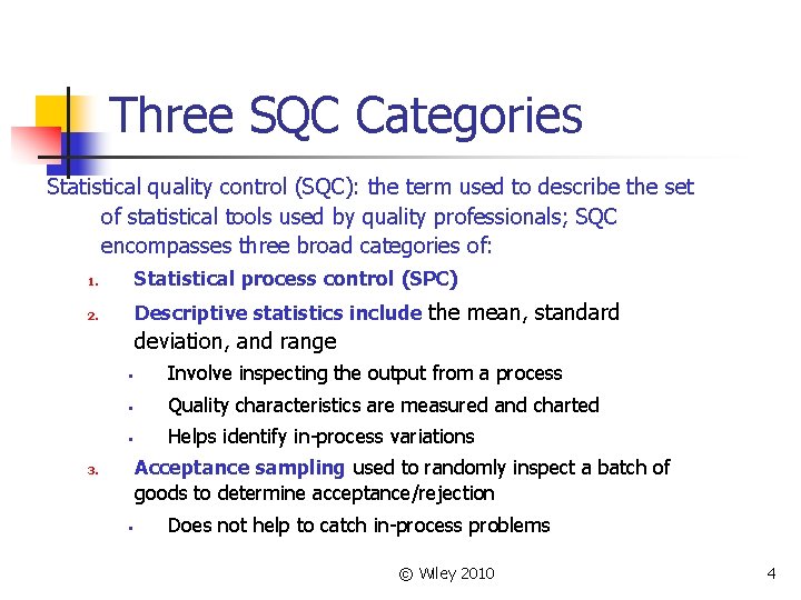 Three SQC Categories Statistical quality control (SQC): the term used to describe the set