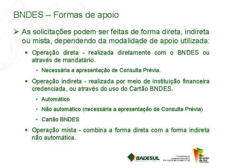 BNDES – Formas de apoio Ø As solicitações podem ser feitas de forma direta,