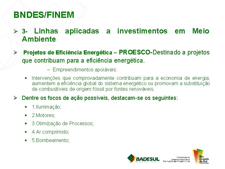 BNDES/FINEM Ø 3 - Linhas aplicadas a investimentos em Meio Ambiente Ø Projetos de