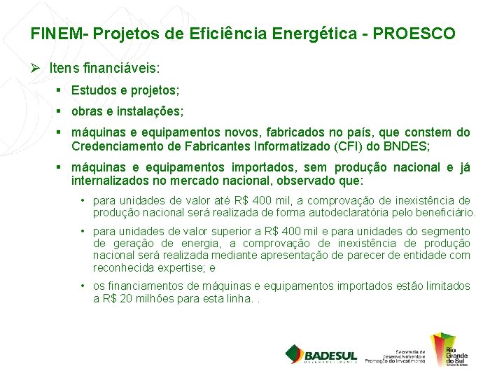 FINEM- Projetos de Eficiência Energética - PROESCO Ø Itens financiáveis: § Estudos e projetos;