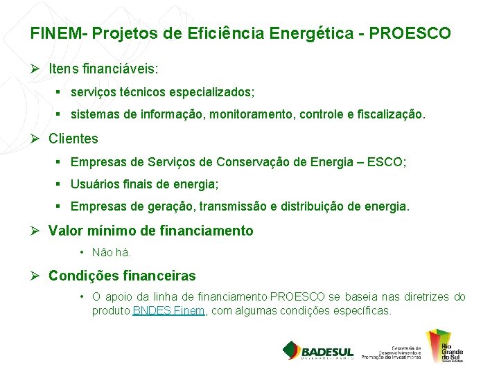 FINEM- Projetos de Eficiência Energética - PROESCO Ø Itens financiáveis: § serviços técnicos especializados;