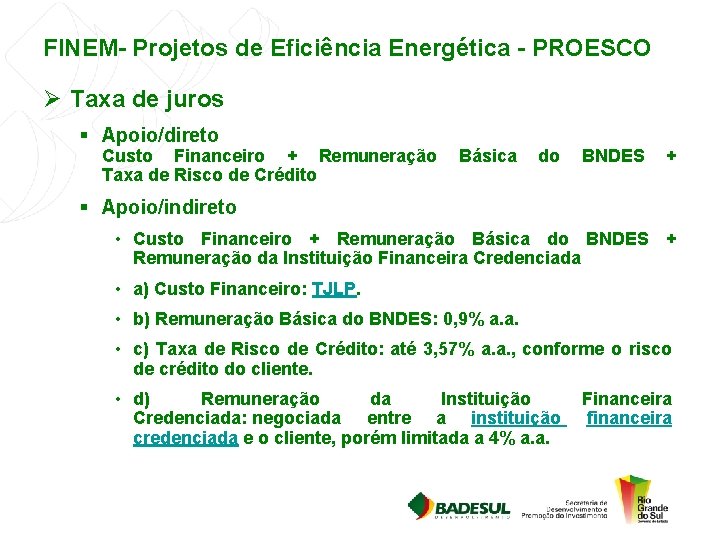 FINEM- Projetos de Eficiência Energética - PROESCO Ø Taxa de juros § Apoio/direto Custo