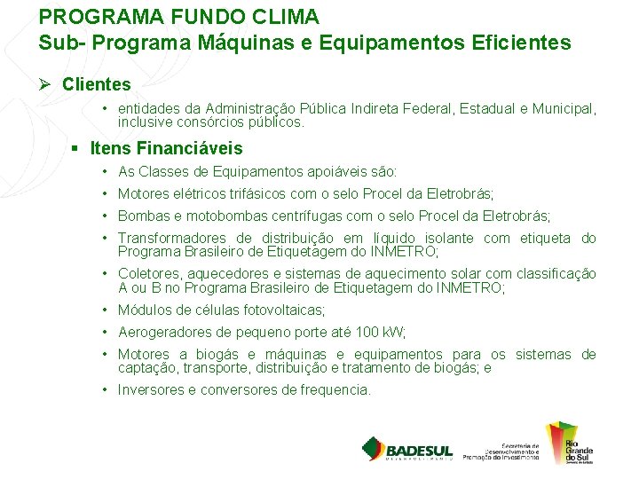 PROGRAMA FUNDO CLIMA Sub- Programa Máquinas e Equipamentos Eficientes Ø Clientes • entidades da