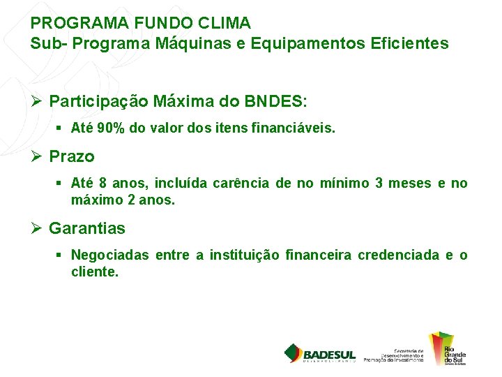 PROGRAMA FUNDO CLIMA Sub- Programa Máquinas e Equipamentos Eficientes Ø Participação Máxima do BNDES: