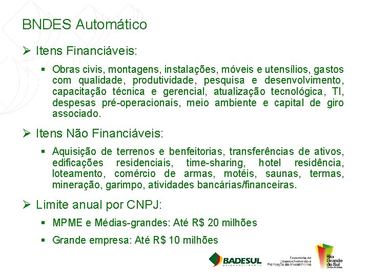 BNDES Automático Ø Itens Financiáveis: § Obras civis, montagens, instalações, móveis e utensílios, gastos