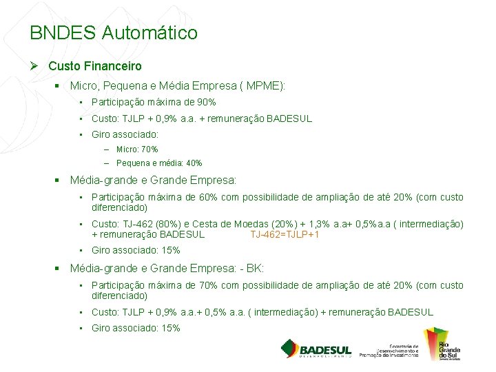 BNDES Automático Ø Custo Financeiro § Micro, Pequena e Média Empresa ( MPME): •