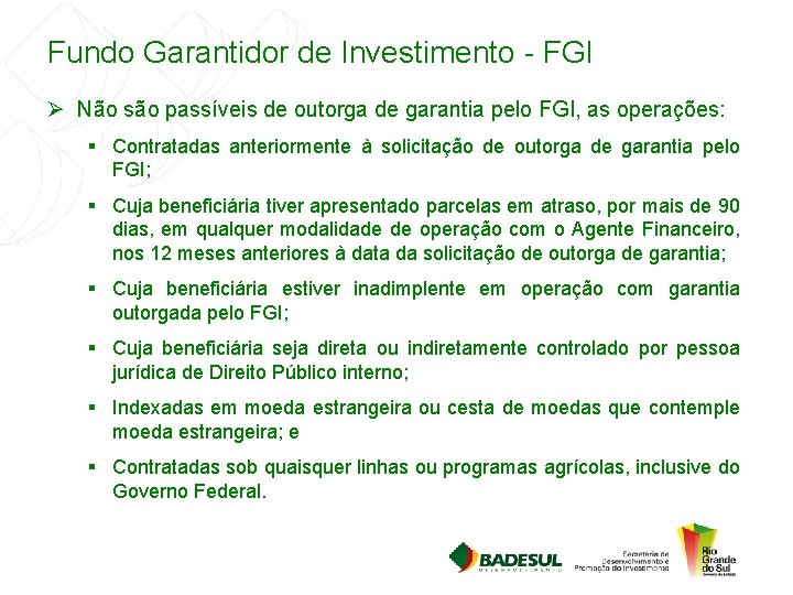 Fundo Garantidor de Investimento - FGI Ø Não são passíveis de outorga de garantia