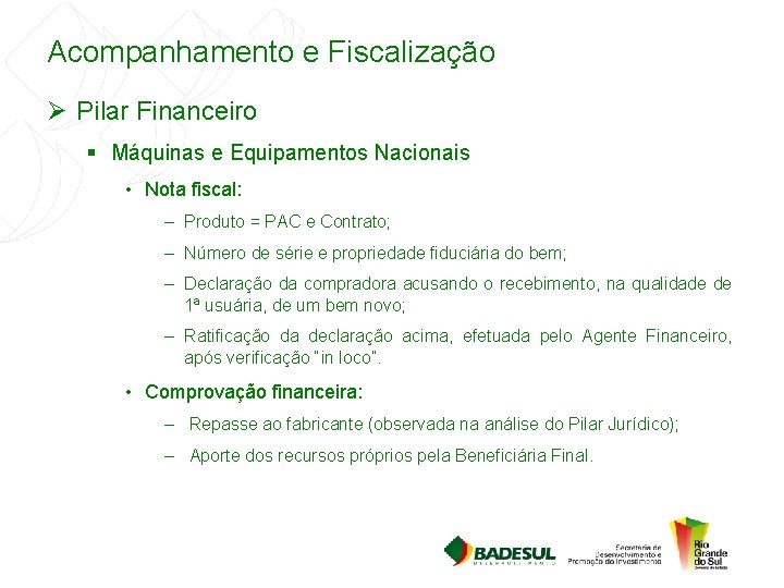Acompanhamento e Fiscalização Ø Pilar Financeiro § Máquinas e Equipamentos Nacionais • Nota fiscal: