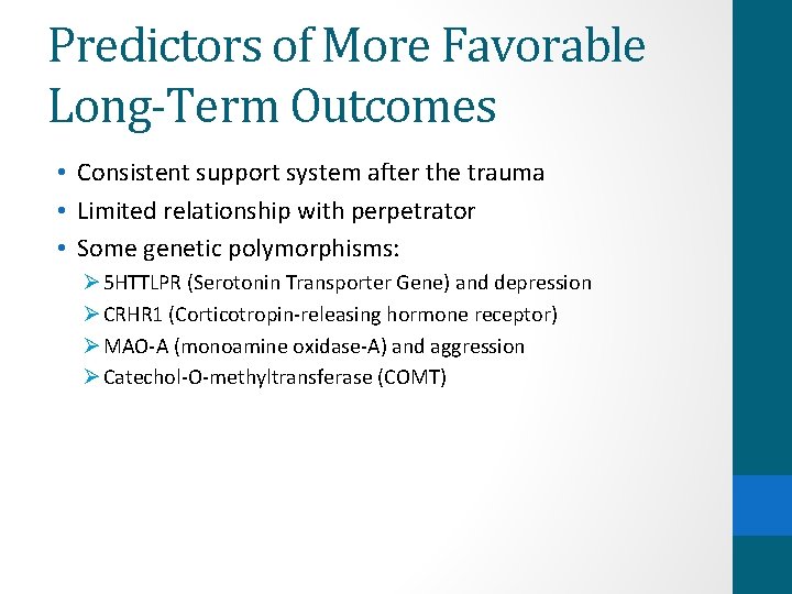 Predictors of More Favorable Long-Term Outcomes • Consistent support system after the trauma •