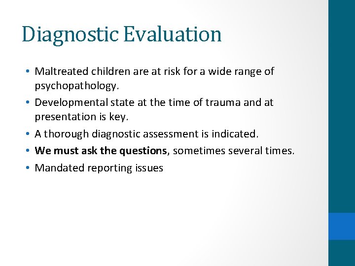 Diagnostic Evaluation • Maltreated children are at risk for a wide range of psychopathology.