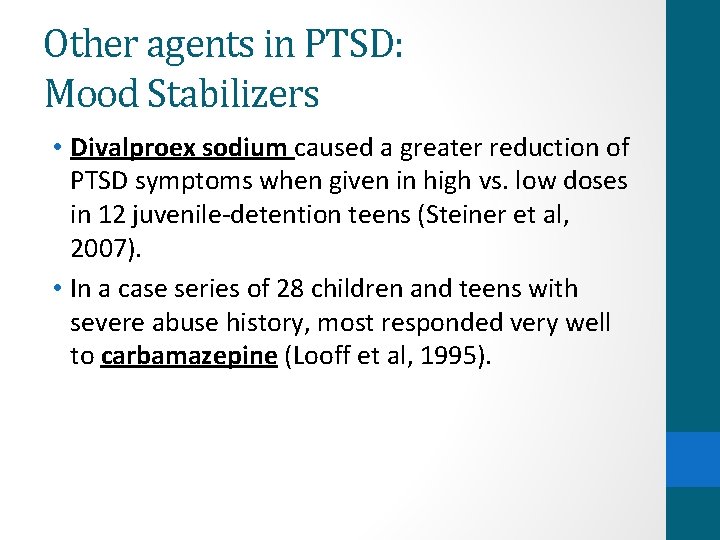 Other agents in PTSD: Mood Stabilizers • Divalproex sodium caused a greater reduction of