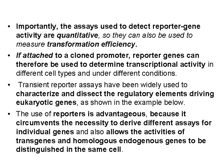  • Importantly, the assays used to detect reporter-gene activity are quantitative, so they