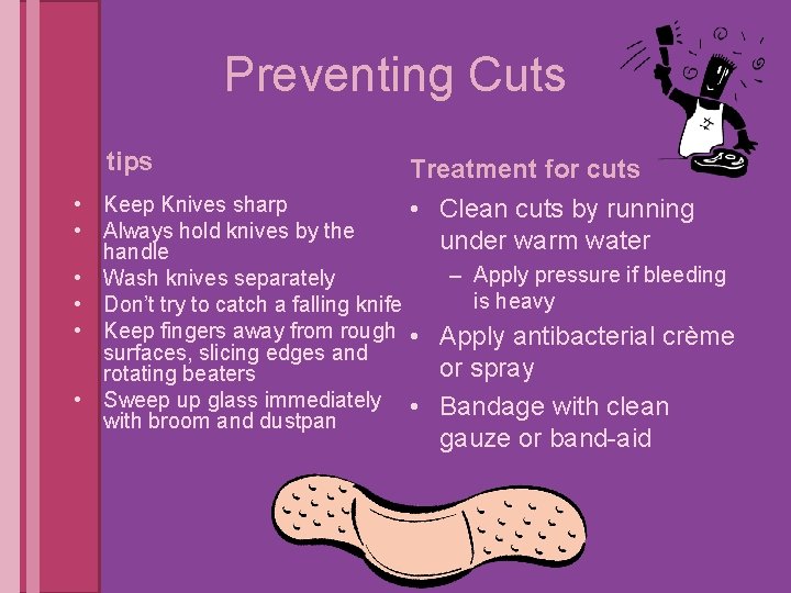 Preventing Cuts tips Treatment for cuts • Keep Knives sharp • Clean cuts by