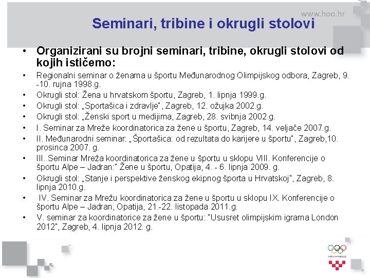 Seminari, tribine i okrugli stolovi • Organizirani su brojni seminari, tribine, okrugli stolovi od