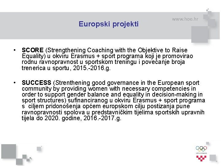 Europski projekti • SCORE (Strengthening Coaching with the Objektive to Raise Equality) u okviru