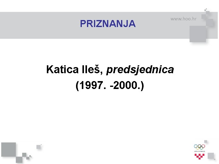 PRIZNANJA Katica Ileš, predsjednica (1997. -2000. ) 