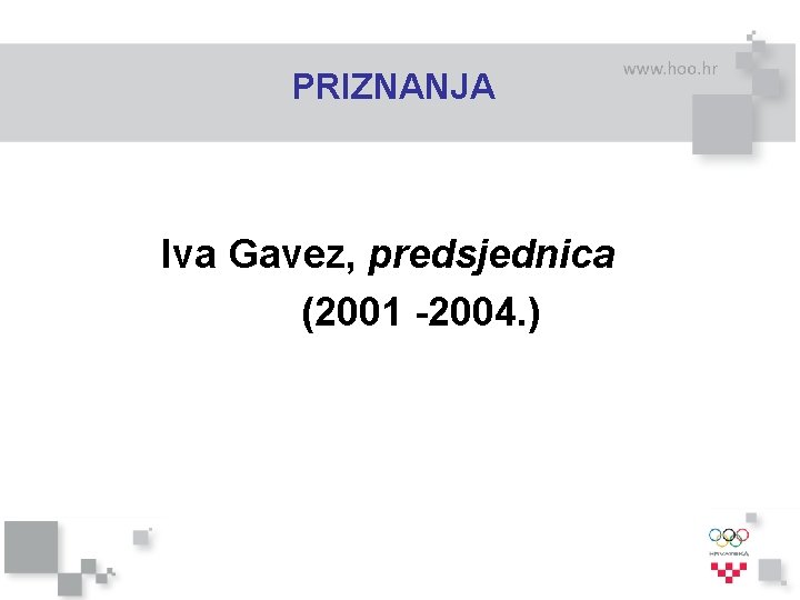 PRIZNANJA Iva Gavez, predsjednica (2001 -2004. ) 