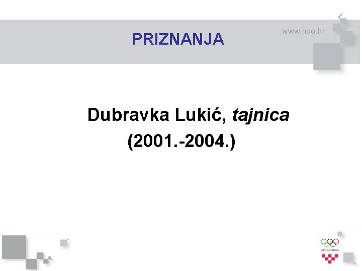 PRIZNANJA Dubravka Lukić, tajnica (2001. -2004. ) 